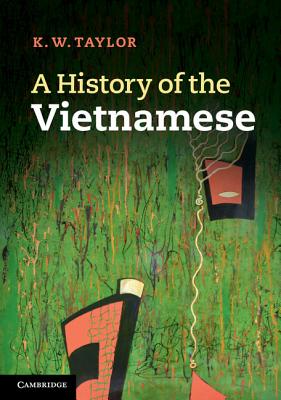A History of the Vietnamese - Taylor, K. W.