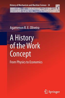 A History of the Work Concept: From Physics to Economics - Oliveira, Agamenon R E