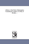 A History of the Work of Redemption: Containing the Outlines of a Body of Divinity, in a Method Entirely New