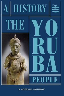 A History of the Yoruba People - Akintoye, Stephen Adebanji