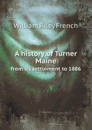A History of Turner Maine from Its Settlement to 1886