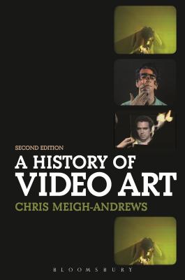 A History of Video Art - Meigh-Andrews, Chris, Prof.