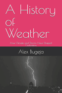 A History of Weather: How Climate and Storms Have Shaped Civilization