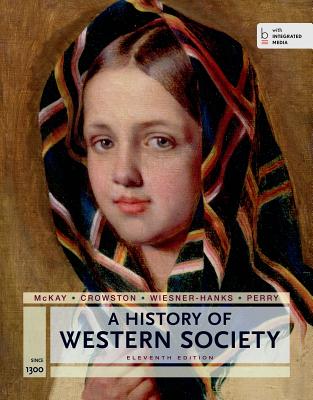 A History of Western Society Since 1300 for the Ap(r) Course: With Bedford Integrated Media - McKay, John P, and Hill, Bennett D, and Buckler, John
