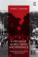 A History of World Order and Resistance: The Making and Unmaking of Global Subjects