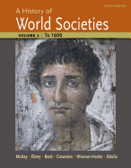 A History of World Societies Volume 1: to 1600