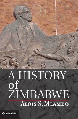 A History of Zimbabwe - Mlambo, Alois S.