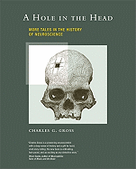 A Hole in the Head: More Tales in the History of Neuroscience