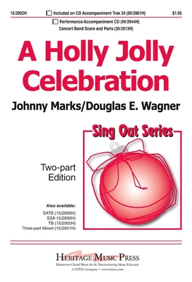 A Holly Jolly Celebration: Including a Holly Jolly Christmas, the Night Before Christmas Song, and Rudolph, the Red-Nosed Reindeer - Marks, Johnny (Composer), and Wagner, Douglas E (Composer)