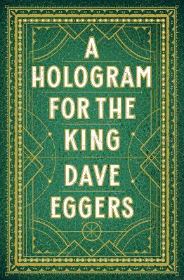 A Hologram for the King - Eggers, Dave