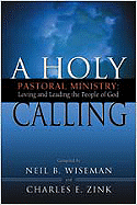 A Holy Calling: Pastoral Ministry: Loving and Leading the People of God