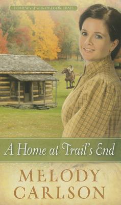 A Home at Trail's End - Carlson, Melody