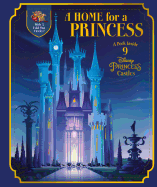 A Home for a Princess: A Peek Inside 9 Disney Princess Castles (Disney Princess)