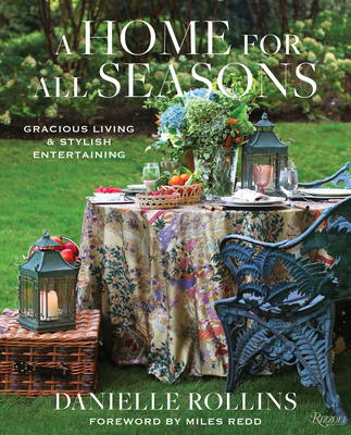 A Home for All Seasons: Gracious Living and Stylish Entertaining - Rollins, Danielle, and Redd, Miles (Foreword by)