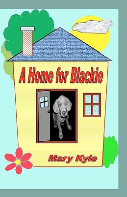 A Home for Blackie - Kyle, Mary