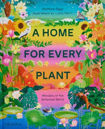 A Home for Every Plant: Wonders of the Botanical World