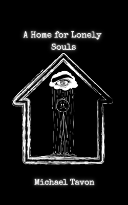 A Home For Lonely Souls: Poems for your Mental Health - Tavon, Michael, and Patterson, Michael Tavon