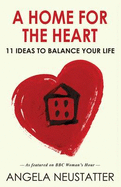 A Home for the Heart: 11 Ideas to Balance Your Life
