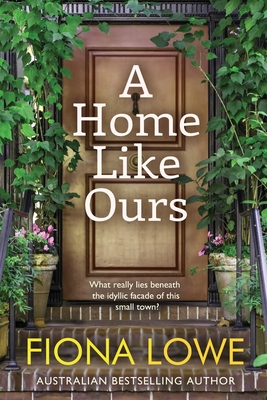 A Home Like Ours: Can three very different women save a town? - Lowe, Fiona