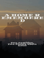 A HOME REMEMBERED Two Families, Two Floors Above Grief