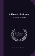A Homeric Dictionary: For Schools And Colleges