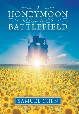 A Honeymoon In A Battlefield - Chen, Samuel