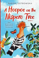 A Hoopoe on the Nispero Tree: Our Andalusian Adventure Continues