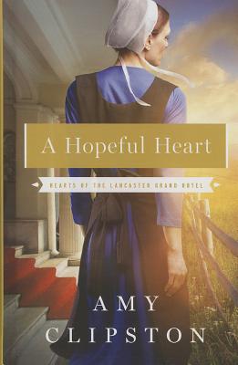 A Hopeful Heart - Clipston, Amy