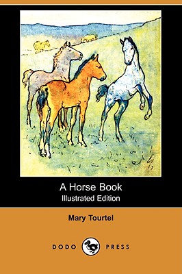 A Horse Book (Illustrated Edition) (Dodo Press) - Tourtel, Mary