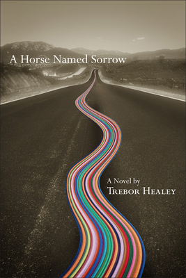 A Horse Named Sorrow - Healey, Trebor