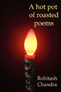 A Hot Pot of Roasted Poems - Chandra, Rohitash