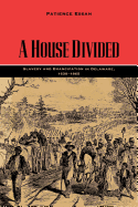 A House Divided: Slavery and Emancipation in Delaware, 1638-1865