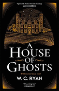 A House of Ghosts: The perfect haunting, atmospheric mystery for dark winter nights . . .