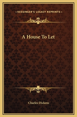 A House To Let - Dickens, Charles