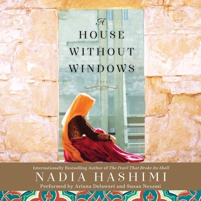 A House Without Windows - Hashimi, Nadia, and Nezami, Susan (Read by), and Delawari, Ariana (Read by)