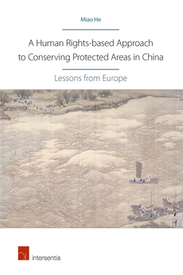 A Human Rights-Based Approach to Conserving Protected Areas in China: Lessons from Europe - He, Miao