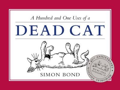 A Hundred and One Uses of a Dead Cat - Bond, Simon