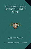 A Hundred And Seventy Chinese Poems - Waley, Arthur (Translated by)