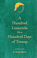 A Hundred Limericks for a Hundred Days of Trump