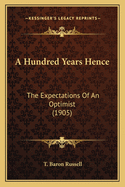 A Hundred Years Hence: The Expectations Of An Optimist (1905)