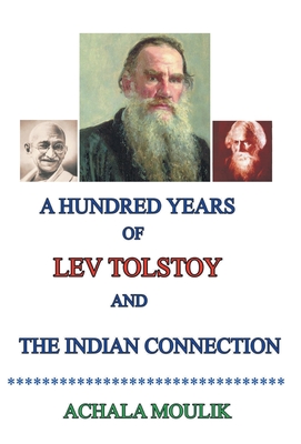 A Hundred Years of Lev Tolstoy and the Indian Connection - Moulik, Achala