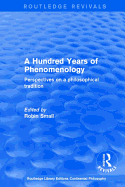A Hundred Years of Phenomenology: Perspectives on a Philosophical Tradition