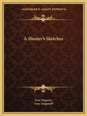 A Hunter's Sketches - Turgenev, Ivan Sergeevich