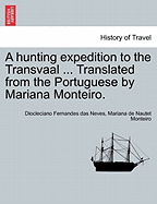 A Hunting Expedition to the Transvaal ... Translated from the Portuguese by Mariana Monteiro.