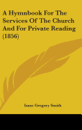 A Hymnbook For The Services Of The Church And For Private Reading (1856)