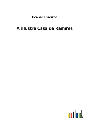 A Illustre Casa de Ramires - Queiroz, Eca De