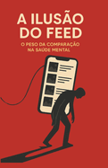 A Iluso Do Feed: O Peso Da Comparao Na Sade Mental