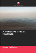 A Iniciativa Traz a Mudan?a