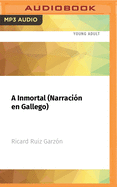 A Inmortal (Narracin En Gallego): Premio Edeb de Literatura Infantil 2017