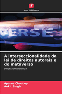 A interseccionalidade da lei de direitos autorais e do metaverso